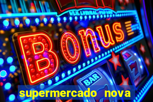 supermercado nova gera  o vila cisper